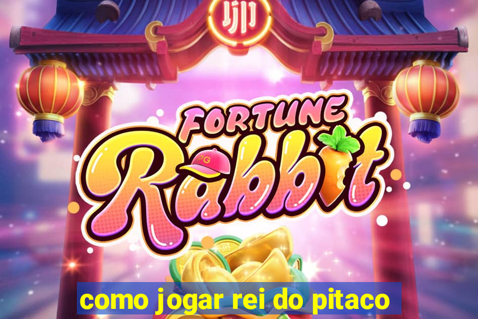 como jogar rei do pitaco